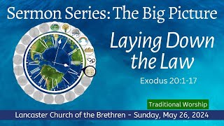 May 26, 2024 || The Big Picture: Laying Down the Law || Traditional Service - LCOB