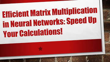 Efficient Matrix Multiplication in Neural Networks: Speed Up Your Calculations!