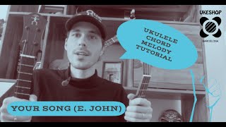 Video thumbnail of "TUTORIAL Chord Melody Ukulele (Your Song - Elton John) WITH TABS"