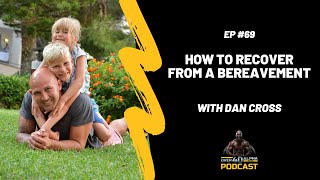 How to Recover from A Bereavement with Dan Cross Co-Founder StrongMen