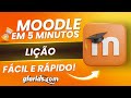 Moodle em 5 Minutos – Fácil e Rápido: Como criar uma Lição