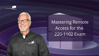 Mastering Remote Access for the 220-1102 Exam