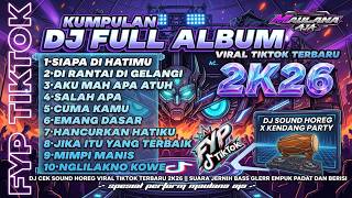 DJ CEK SOUND HOREG FULL ALBUM TERBARU • SIAPA DI HATIMU MIDEL CETUNG PEDAS || SUARA JERNIH BASS GLER