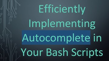 Efficiently Implementing Autocomplete in Your Bash Scripts