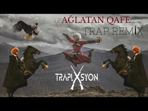 Traplasyon - Kafkasia ( Circassian Adige Trap Remix ) | Ağlatan Qafe 2021