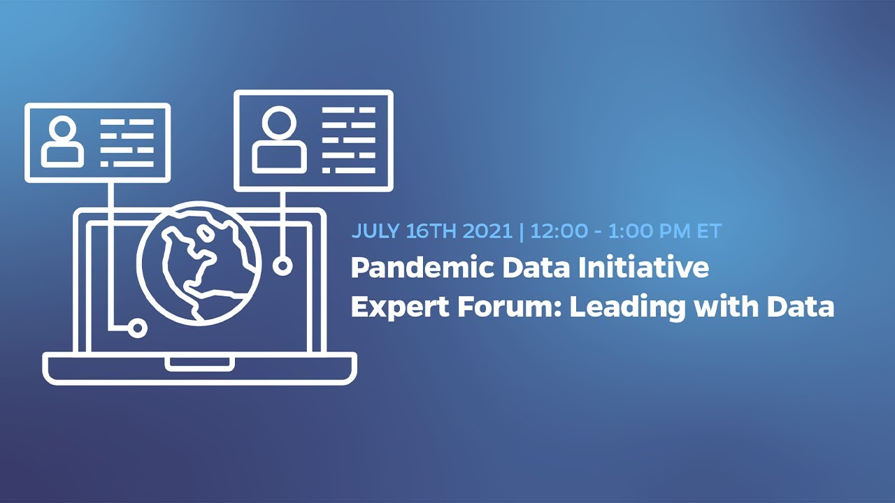 Pandemic Data Initiative Expert Forum #1: Leading With Data - YouTube