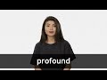 How to pronounce PROFOUND in American English