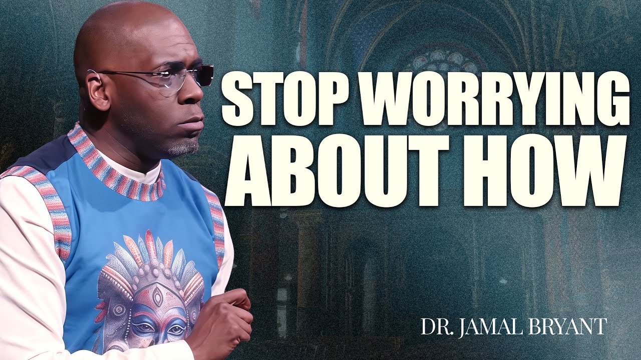 Dr. Jamal Bryant ✝️ Stop Worrying About How – God Moves When You Let Go Of Control