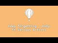 Keep Forgetting Lyrics Koby Ft Slap Dee Tommy Dee Zayellow Man 