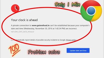 Your clock is Ahead | Google Chrome error clock time ahead | If Date & Time are incorrect or correct