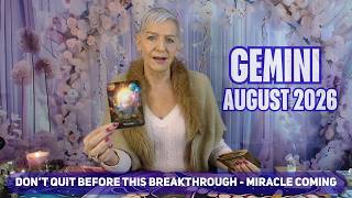 GEMINI AUGUST 2026 Don’t Quit Before this Breakthrough - Miracle Unfolding