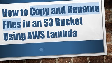 How to Copy and Rename Files in an S3 Bucket Using AWS Lambda
