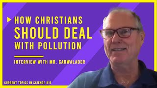 Chemical CATASTROPHES and a POLLUTED PLANET: Interview with Mark Cadwallader from Creation Moments
