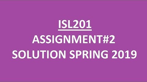 ISL201|| ASSIGNMENT 2|| SOLUTION SPRING 2019