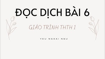 ĐỌC DỊCH BÀI 6: 주말 - Tiếng Hàn Tổng Hợp Sơ Cấp 1  |  Học Ngoại Ngữ