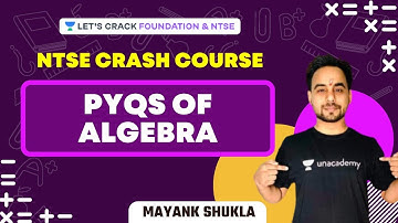 PYQs of Algebra | NTSE Crash Course | NTSE & Foundation | Mayank Shukla