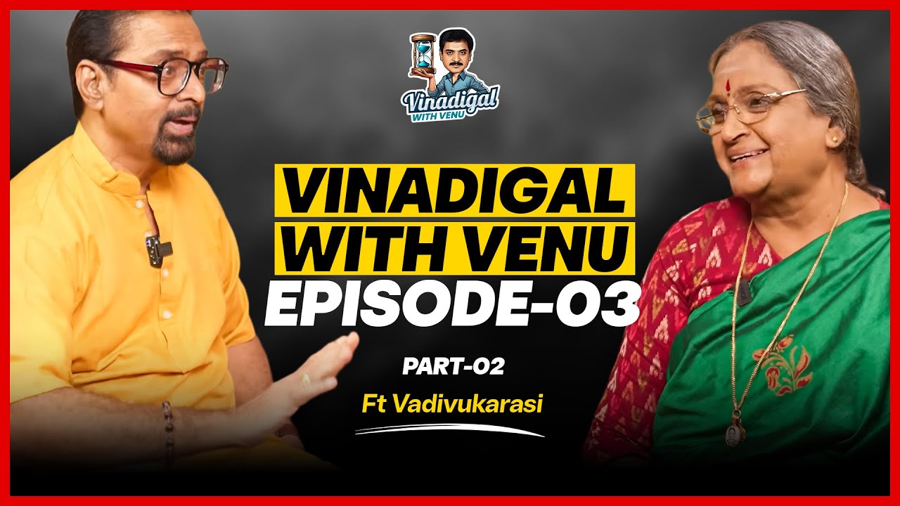 Vadivukarasi Unflitered | Part - 02 | Vinadigal with Venu | Venu Arvind |