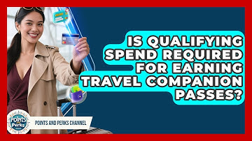 Is Qualifying Spend Required For Earning Travel Companion Passes? - Points and Perks Channel