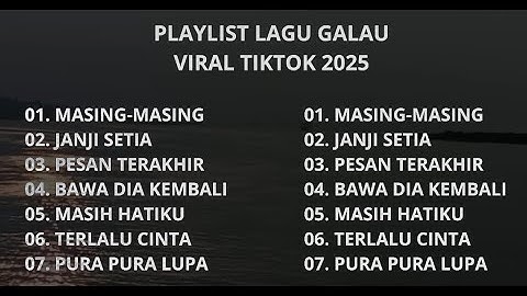 PLAYLIST LAGU GALAU VIRAL TIKTOK 2025