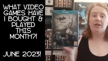 What video games have I bought & played this month?! (June 2023)