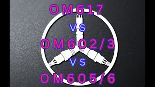 Mercedes OM617 vs OM602/3 vs OM605/6 Turbo Diesel Comparison