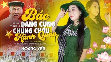 Bác Đang Cùng Chúng Cháu Hành Quân - Hoàng Yến | Nhạc Đỏ Cách Mạng Bất Hủ I MỪNG QUỐC KHÁNH MÙNG 2/9