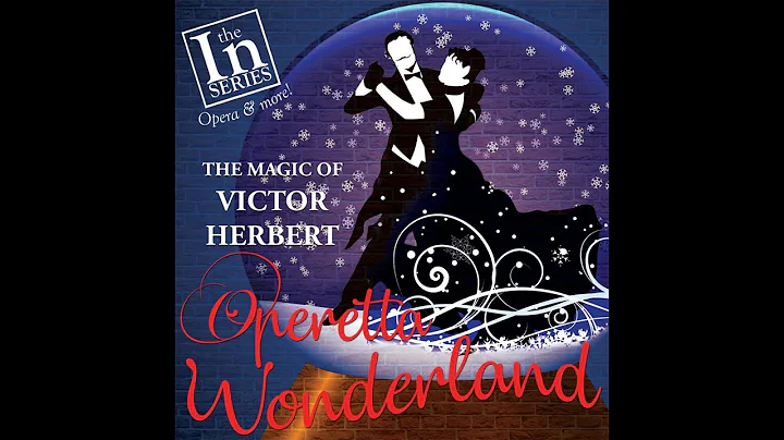 Operetta Wonderland - The Magic of Victor Herbert ...