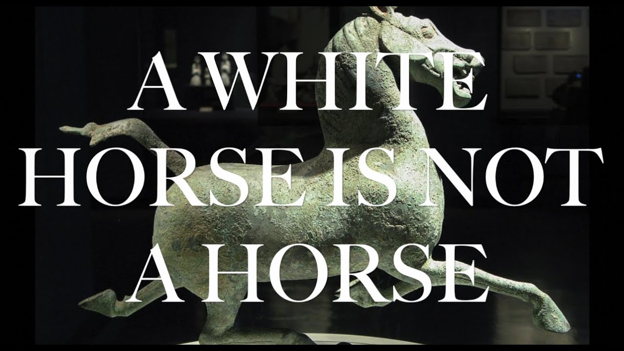 A White Horse Is Not A Horse Gongsun Long, Words & Logic YouTube
