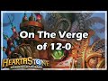 [Hearthstone] On The Verge of 12-0