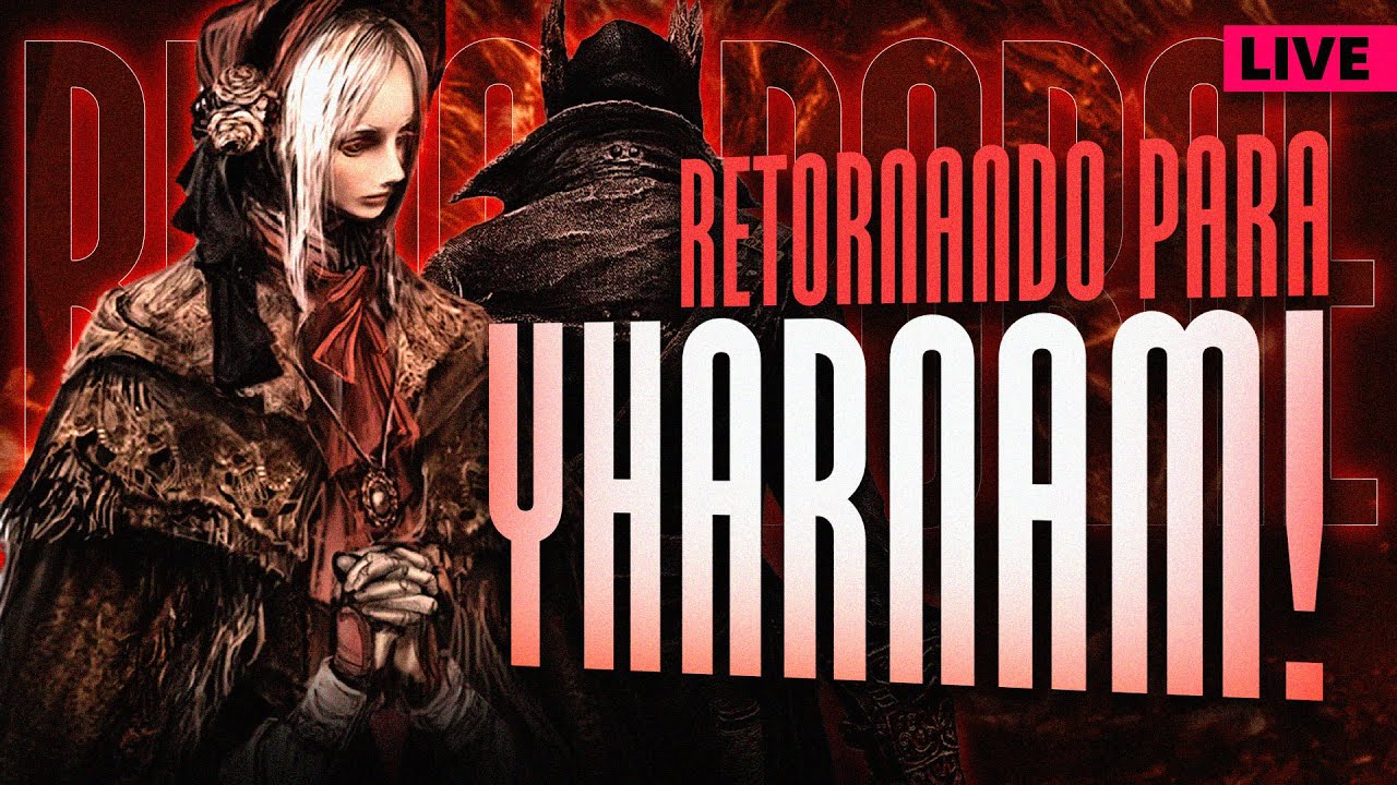 RETORNANDO PARA BLOODBORNE! UM DOS MELHORES JOGOS DA MINHA VIDA!
