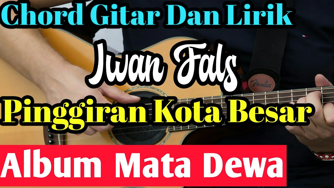 Chord Gitar Iwan Fals Nak : Chord Gitar Dan Lirik ~Iwan Fals Semoga Kau