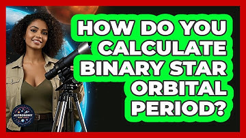 How Do You Calculate Binary Star Orbital Period?