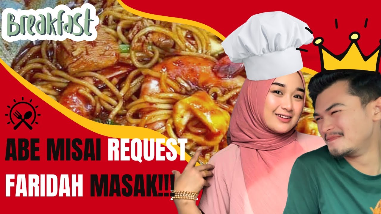 ABE MISAI RASA MASAKKAN FARIDAH? REQUEST MASAK TOGETHER??