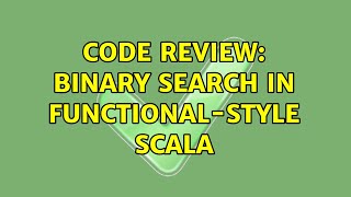 Code Review: Binary search in functional-style Scala