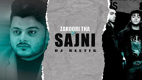 Zaroori Tha x SAJNI | Vishal Mishra | Jal - The Band - DJ REETIK