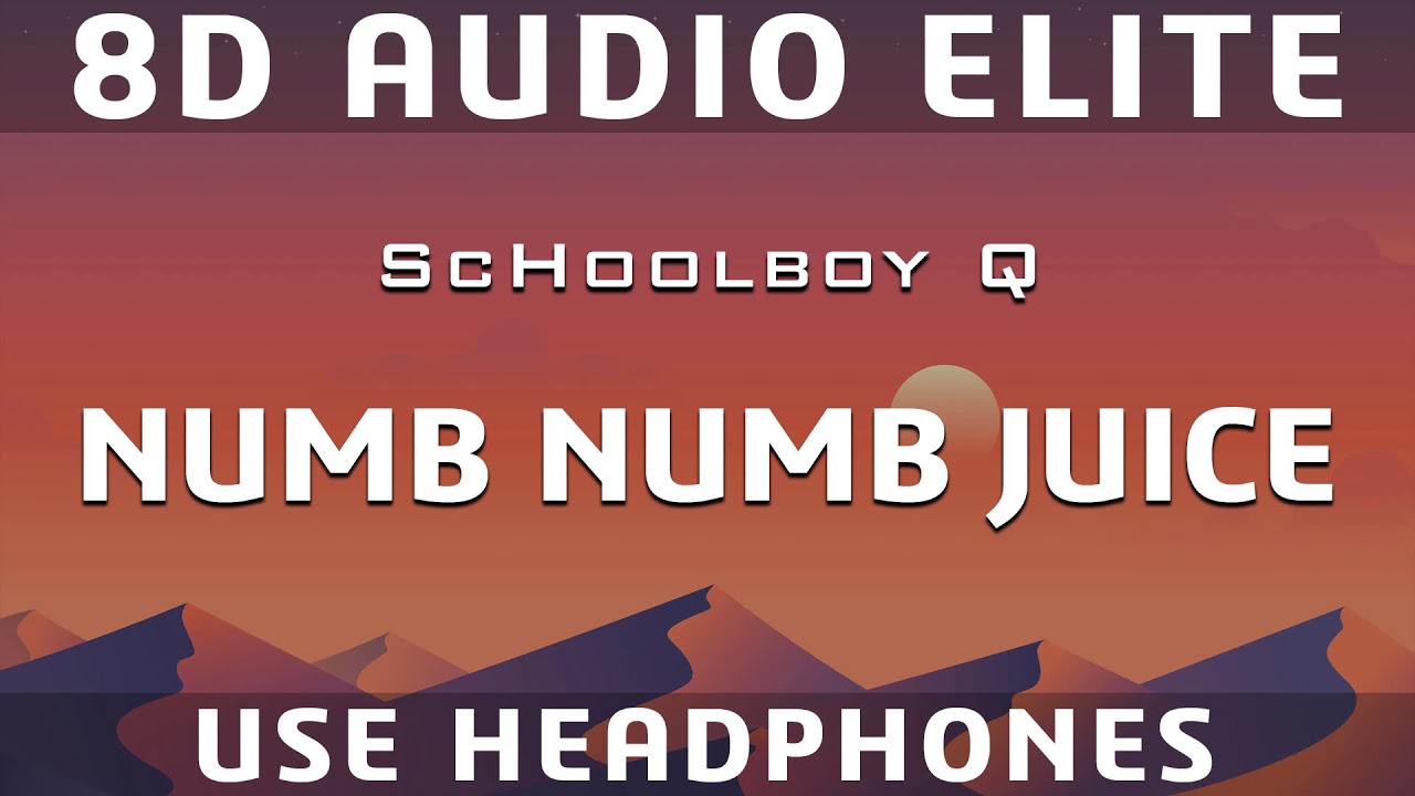 ScHoolboy Q - Numb Numb Juice (8D Audio Elite)