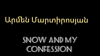 Snow and My Confession | Արմեն Մարտիրոսյան(Կյանք ու կռիվ) |DavPiano