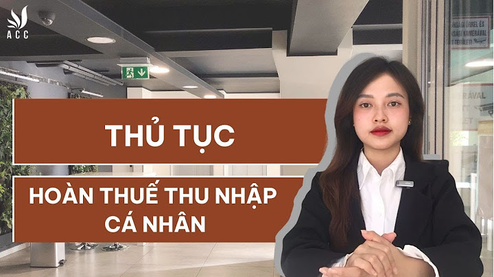 Hướng dẫn thủ tục hoàn thuế thu nhập cá nhân	Informational năm 2024