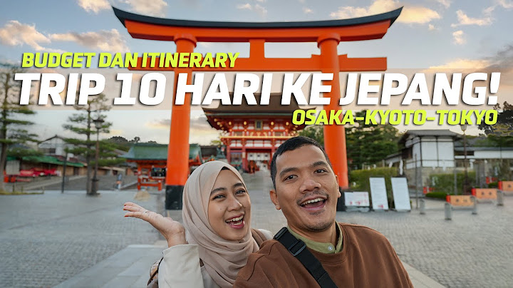 Budget & Itinerary Trip 10 Hari ke Jepang! Osaka-Kyoto-Tokyo | Part 1