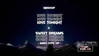 LOVE TONIGHT X SWEET DREAMS (JAMES HYPE VIP)