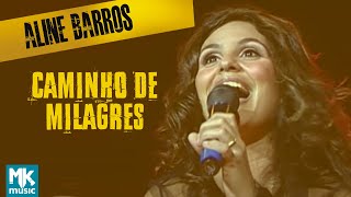 Aline Barros - Caminho de Milagres (Ao Vivo) - DVD Aline Barros na Estrada