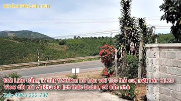 Bán đất Liên Đầm, 12X60m nở hậu với 100 thổ cư có sẵn nhà, Lô đất mặt tiền QL20, view khu du lịch