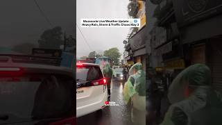 Mussoorie Current Situation 🌧️ Dangerous Weather, Heavy Rain &amp; Road Traffic Alert #travelvlog #feed