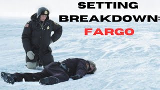 Setting Breakdown: Fargo