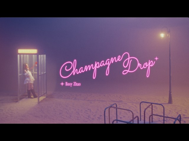 趙露思Rosy－〈Champagne Drop〉幻境樂園主題 Official Music Video