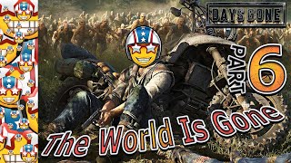 The World Is Gone | Days Gone | ديز قون | Part 6 | Open World | زومبي | Zombies