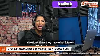 📣 Deepfake makes streamer look like Keanu Reeves.