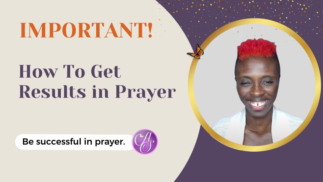 How To get Results In Prayer//Become successful as you pray 