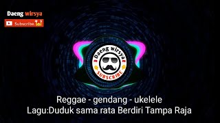 Lagu: Duduk sama Rata Berdiri tanpa Raja Cover Reggae gendang