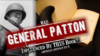 Was General PATTON Influenced By THIS Book??? | American Artifact Episode 4
